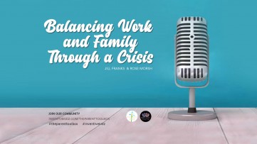 Balancing Work and Family Through a Crisis (Podcast)